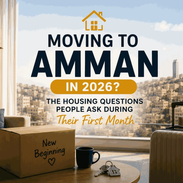 Moving to Amman in 2026? The Housing Questions People Ask During Their First Month